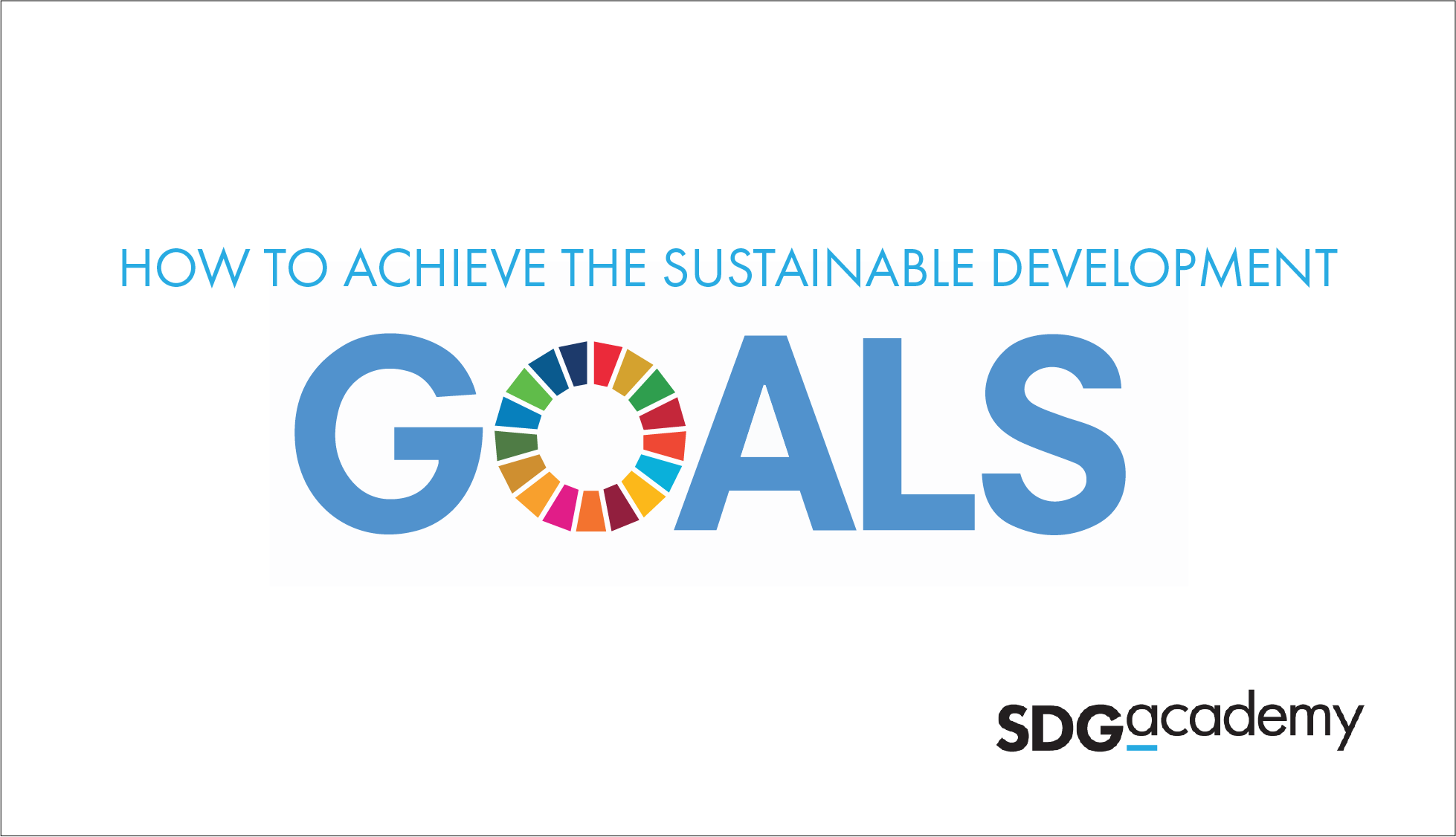 How To Achieve The Sustainable Development Goals