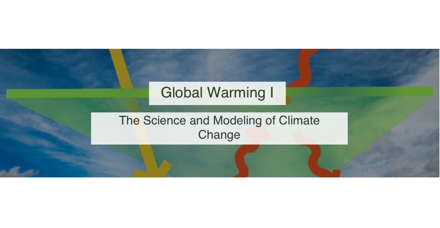 Global Warming I: The Science and Modeling of Climate Change