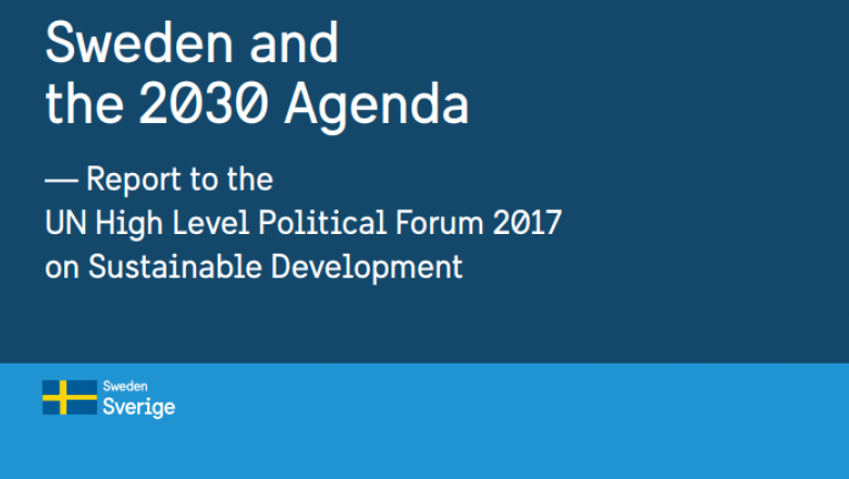 Sweden and the 2030 Agenda — Report to the UNLPF 2017 on Sustainable Development 