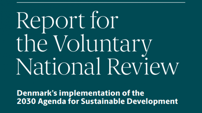 Report for the Voluntary National Review : Denmark’s implementation of the 2030 Agenda for Sustainable Development